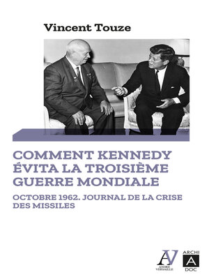 cover image of Comment Kennedy évita la Troisième Guerre mondiale